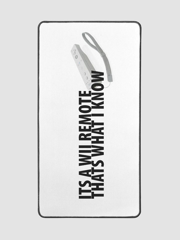 Its A WII Remote that's what what I know - Desk Mat product image (2)