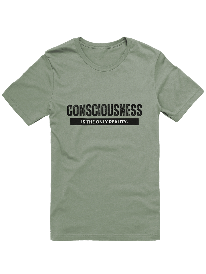 "Consciousness is The Only Reality." T-Shirt product image (3)