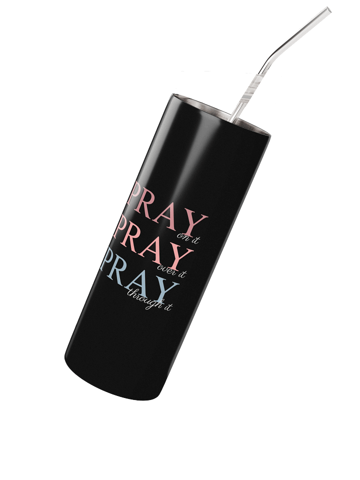 Pray On It, Pray Over It, Pray Through It | Stainless Steel Tumbler (20 oz) product image (2)
