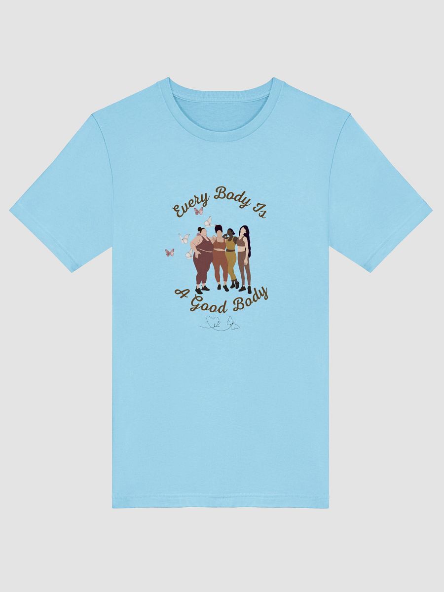 Every Body Is a Good Body - T-Shirt 💙✨ product image (48)