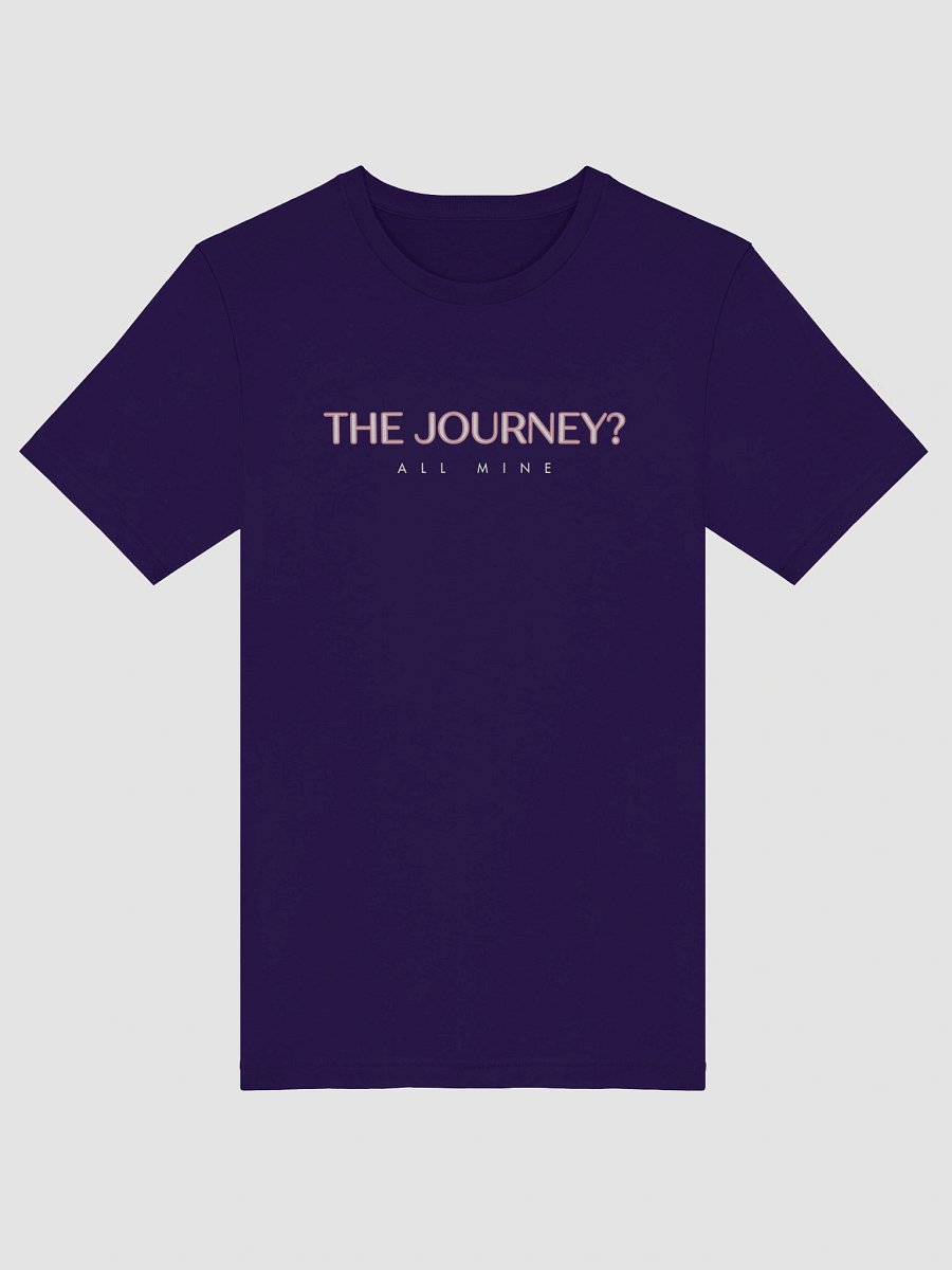 The Journey? All Mine T-Shirt product image (49)