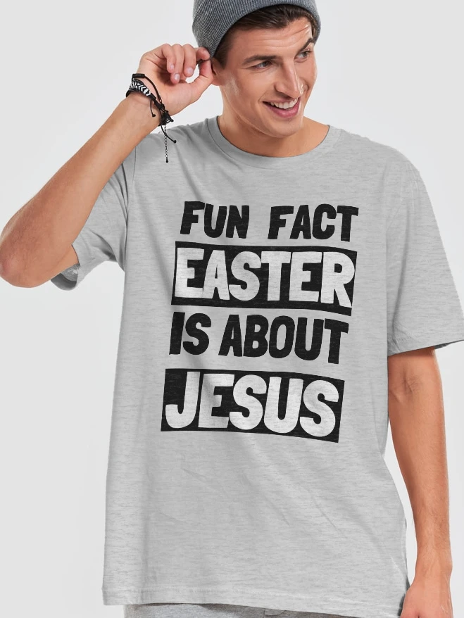 Fun Fact Easter Is About Jesus product image (1)