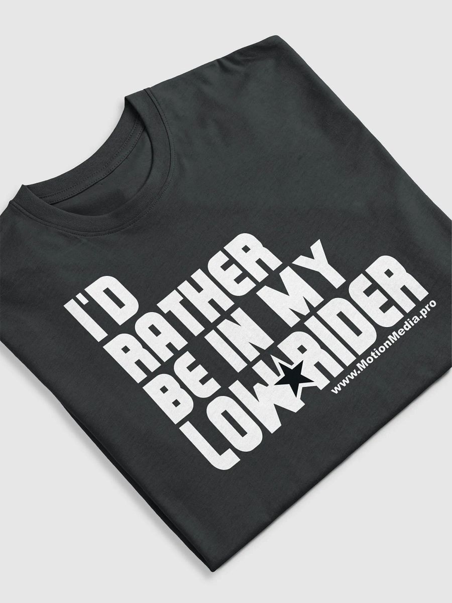 "I’d Rather Be in My Lowrider" T-Shirt – Motion Media Exclusive 🚗💨🔥 product image (5)