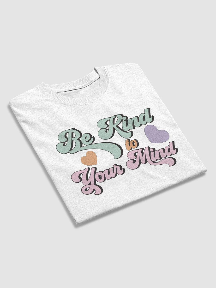 Be Kind to Your Mind T-Shirt product image (25)