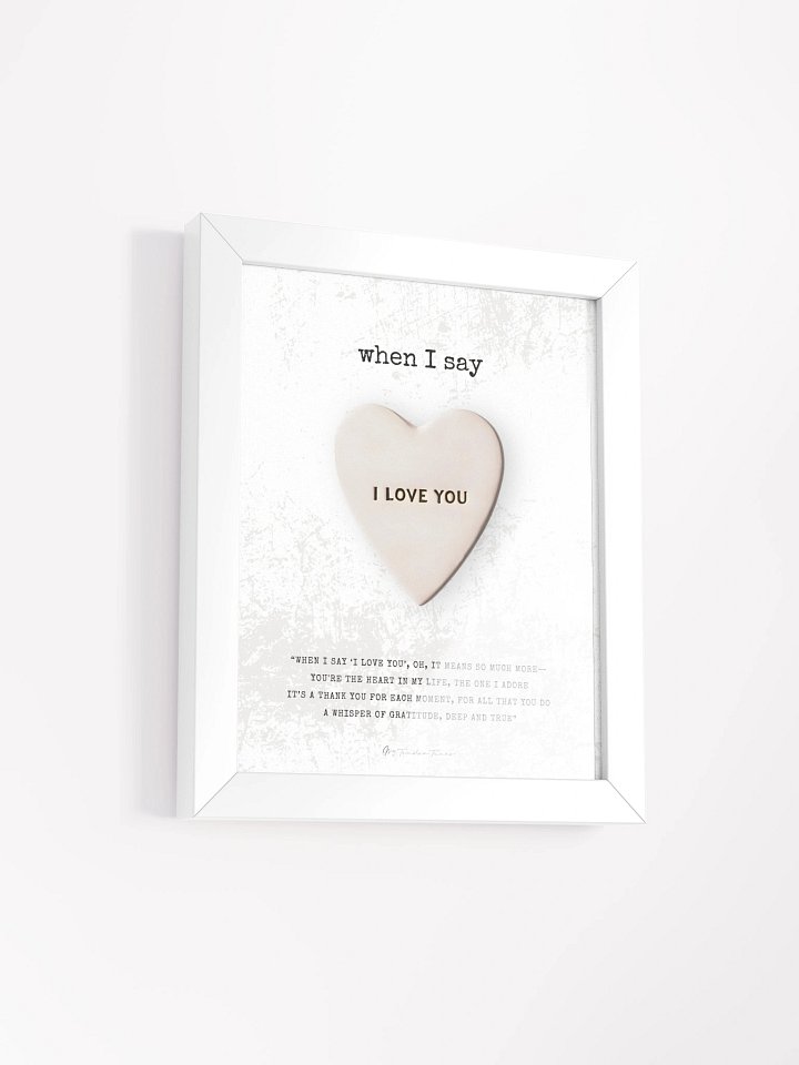 WHEN I SAY I LOVE YOU - Heart on Artistic Background | Lyric Lines Poster with White Frame product image (2)