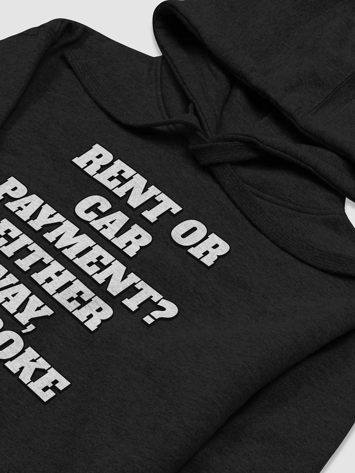 Rent or Car Payment? Either Way, I'm Broke Hoodie product image (12)