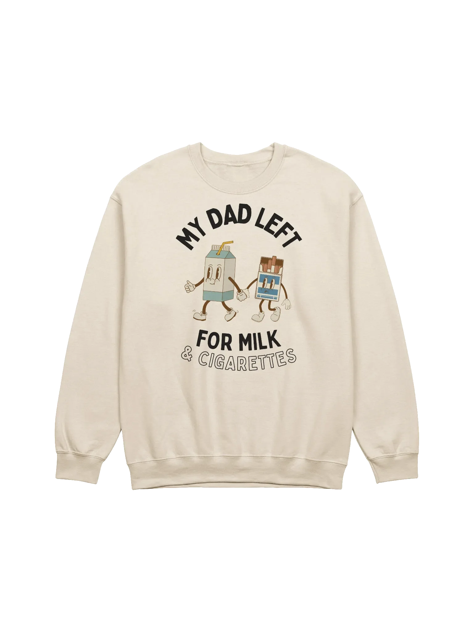 My Dad Left For Milk & Cigarettes Sweatshirt product image (1)