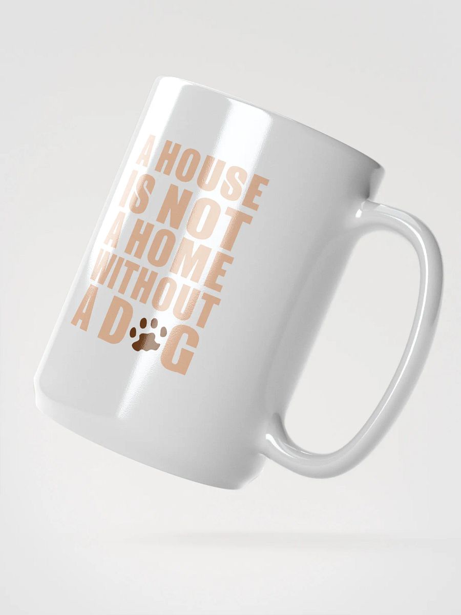 A home without a dog - mug product image (2)