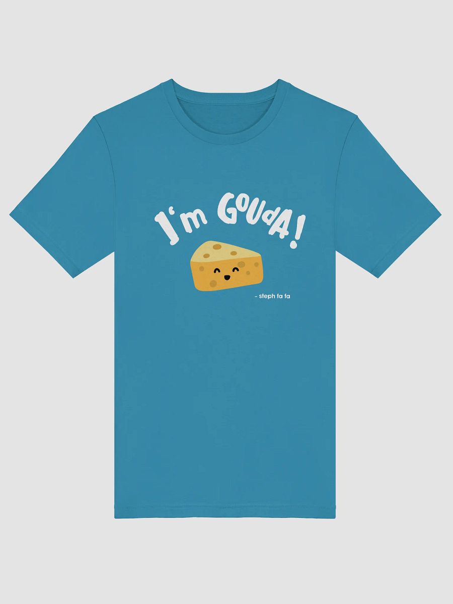 Steph fa fa I'm Gouda! T-Shirt product image (51)