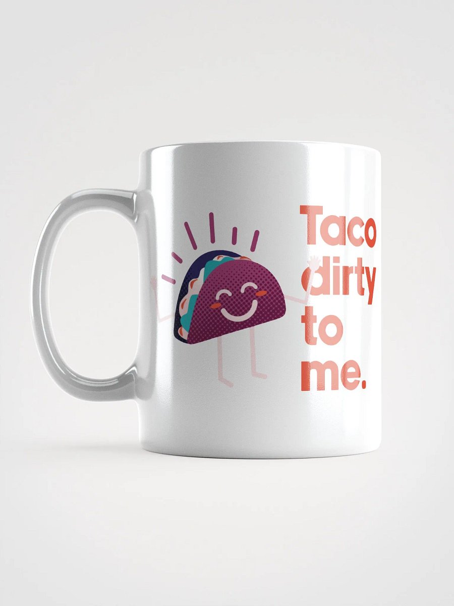 Taco Dirty To Me Mug product image (6)