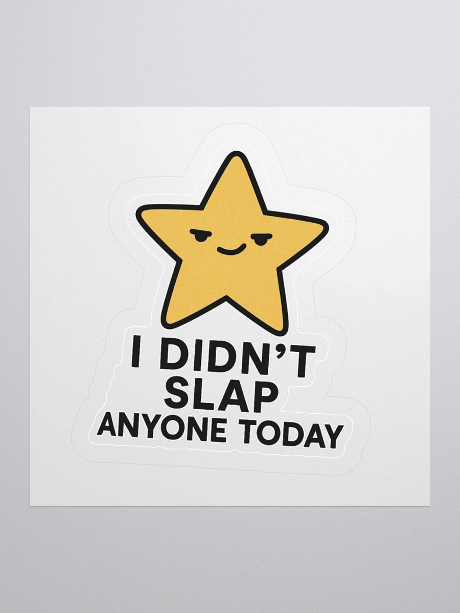 “I Didn’t Slap Anyone Today” Sticker product image (1)