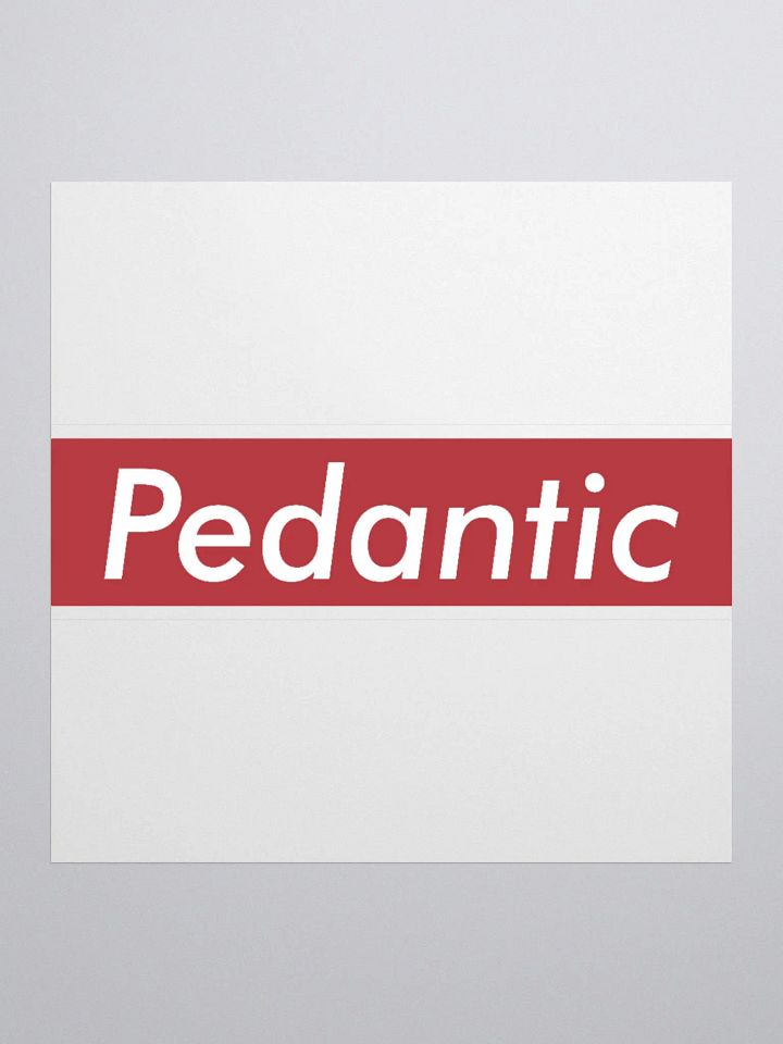 Pedantic Vinyl Sticker (Kiss-Cut) product image (2)