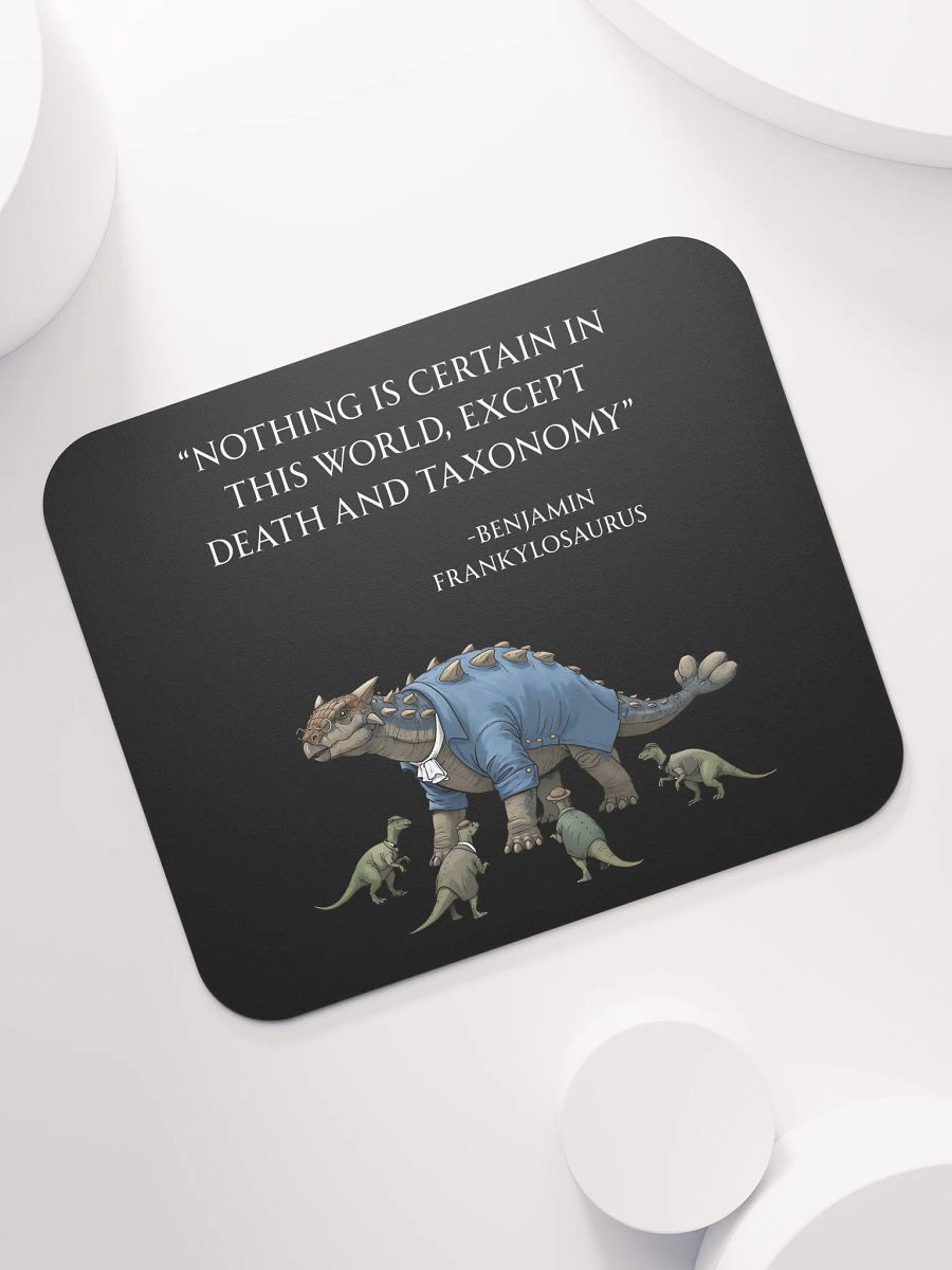 Benjamin Frankylosaurus - Death and Taxonomy Funny Historical Dino Mouse Pad product image (7)