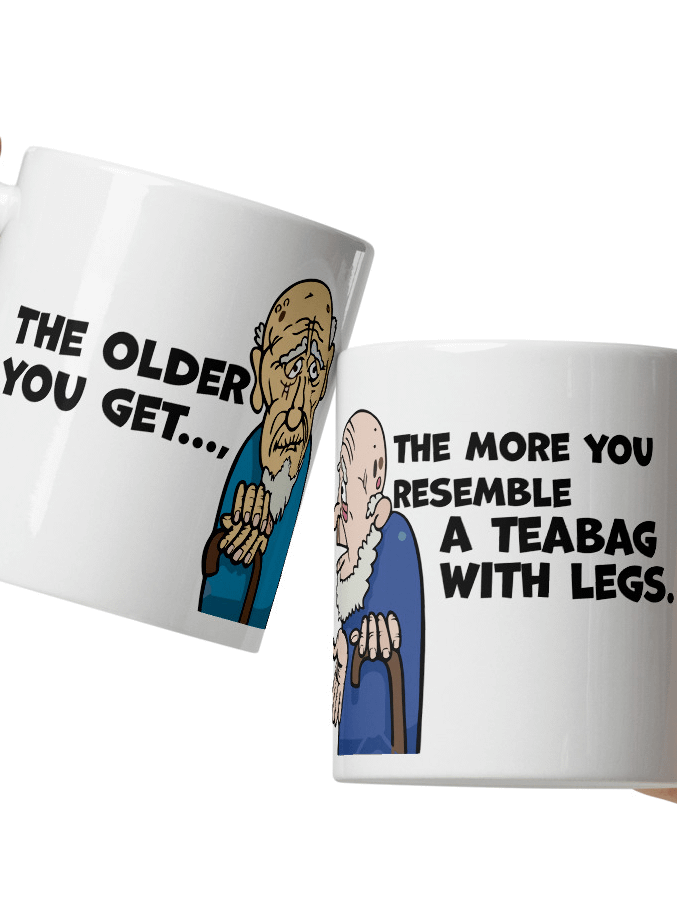 "The older you get, the more you look like a teabag with legs." White glossy mug product image (19)