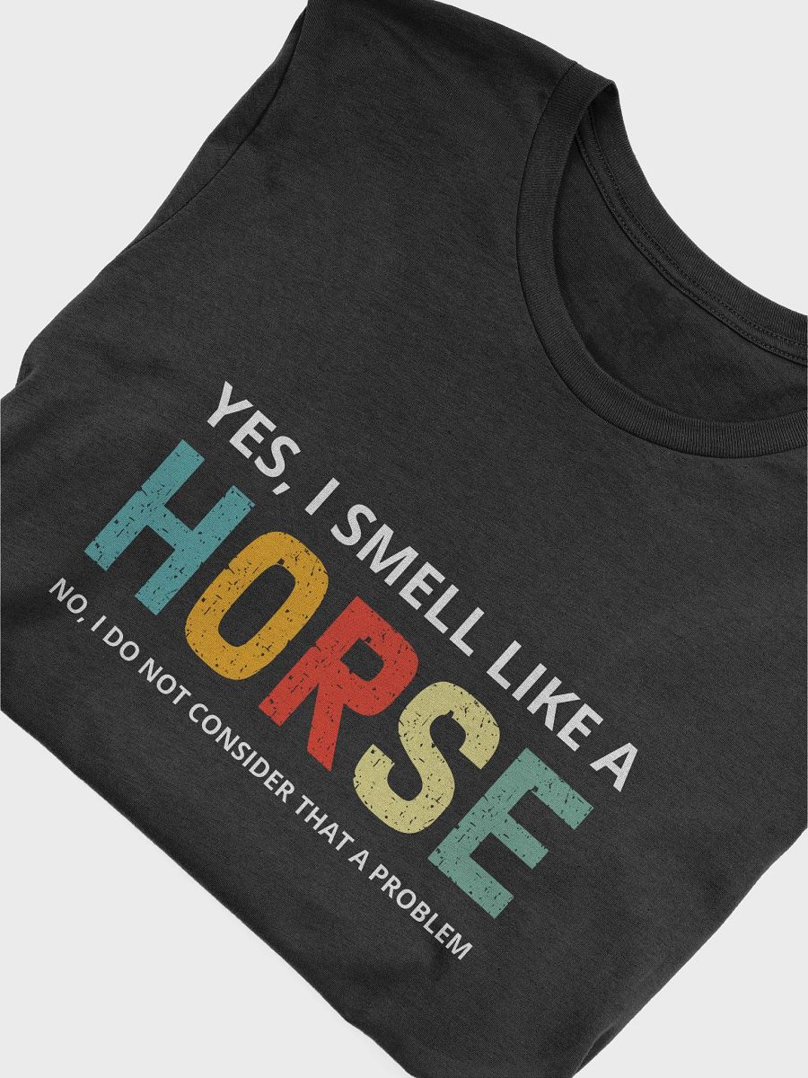 "I smell like a horse-different colors" t-shirt product image (3)