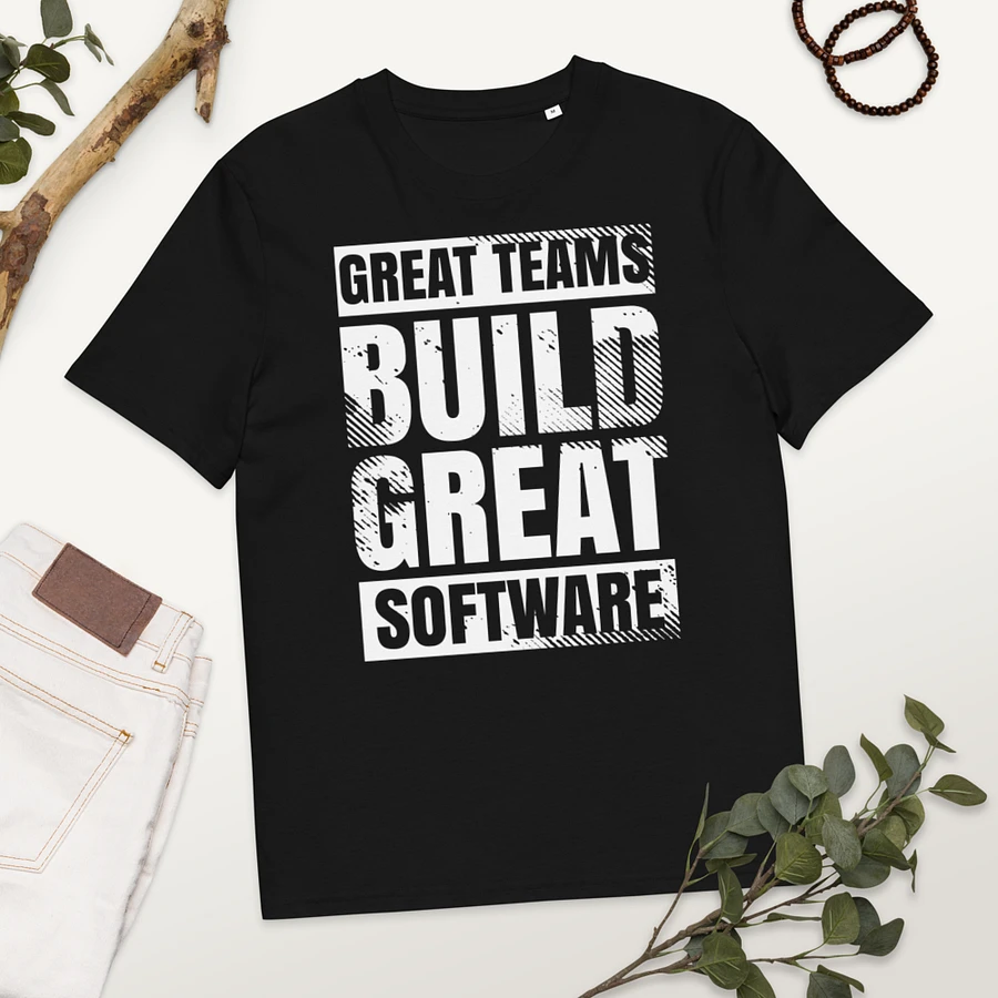 Great teams build great software T-shirt product image (3)