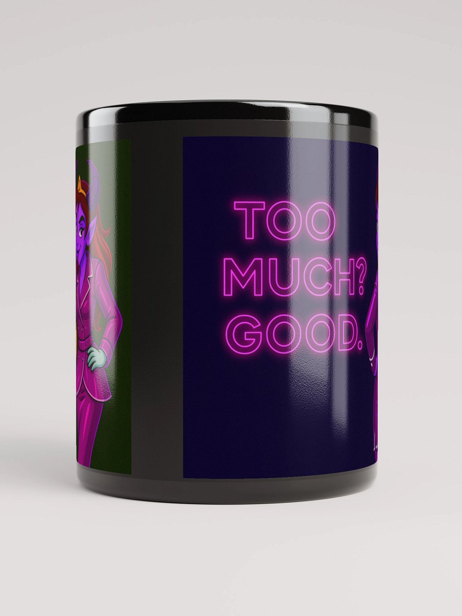 Too Much? Good. Mug – Jaz the Glam Demonette | Funny Queer Attitude Coffee Cup product image (5)