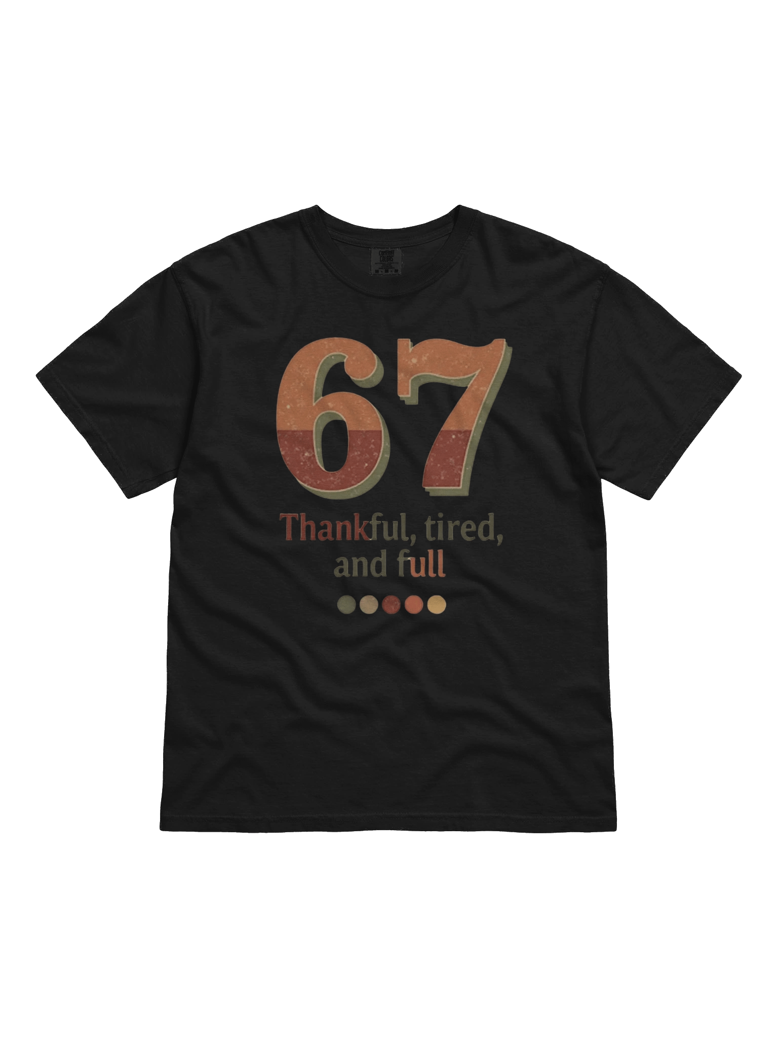 6 7 Thankful Tired and Full Tee, Funny Thanksgiving Shirt, Cozy Fall Quote, Turkey Day Outfit, Retro Style Gift product image (1)
