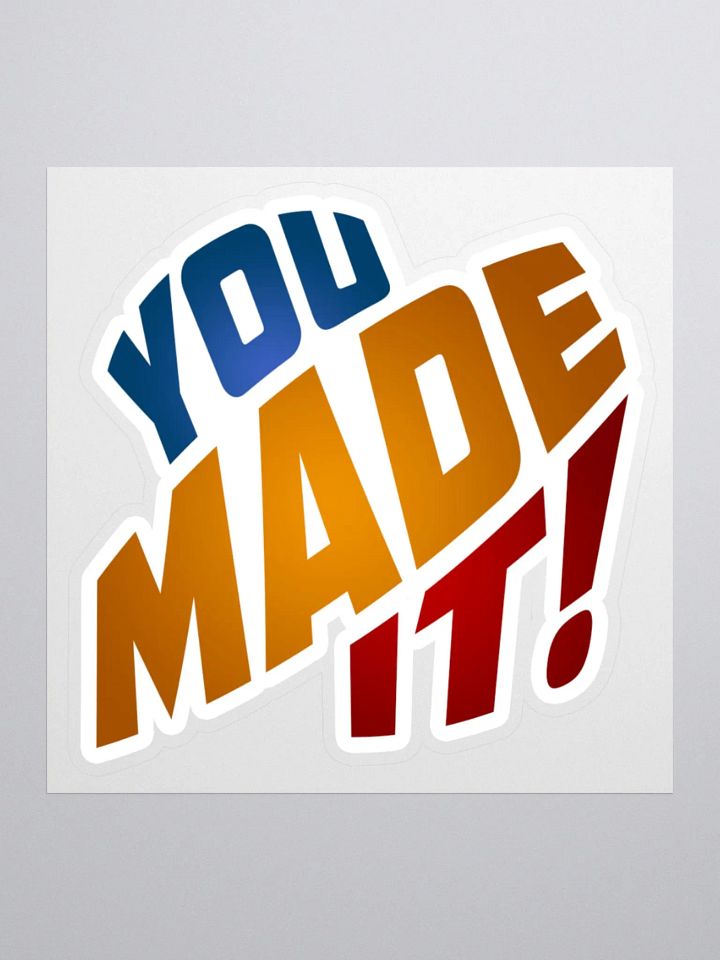 You Made It! Sticker product image (2)
