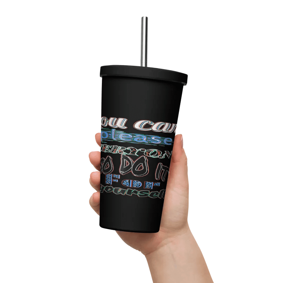 You Cant Please Everyone, So Do It For Yourself - Insulated Tumbler with a Straw product image (11)