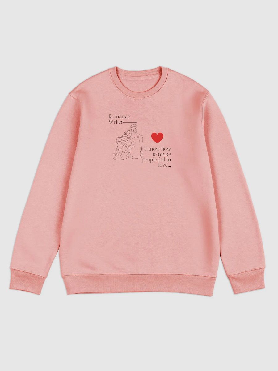 Romance Writer - I know how to make people fall in love Unisex Sweatshirt product image (1)