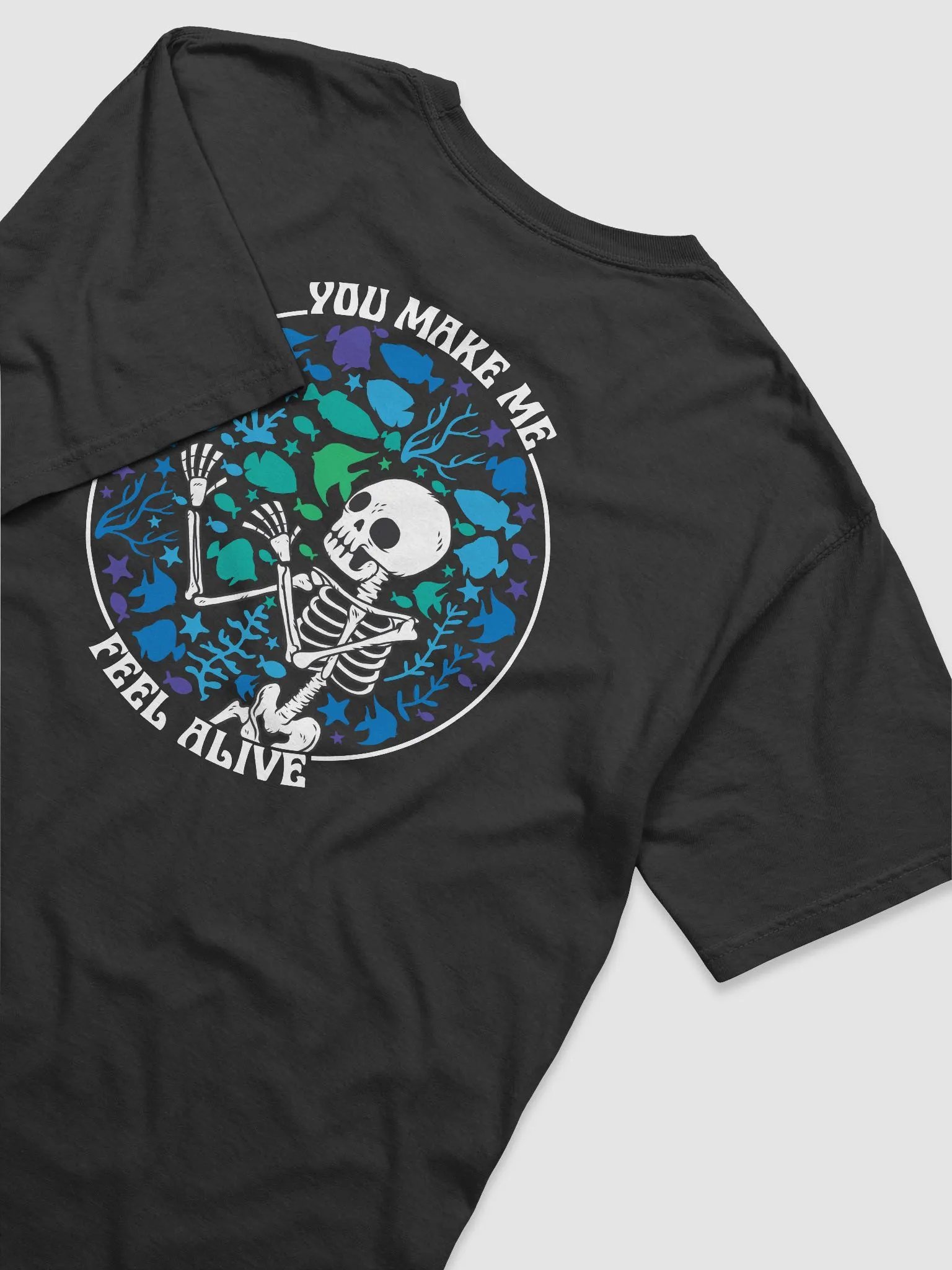 You Make Me Feel Alive | T-Shirt for Freshwater, Saltwater, and Coral Reef Aquarium Hobbyists product image (9)