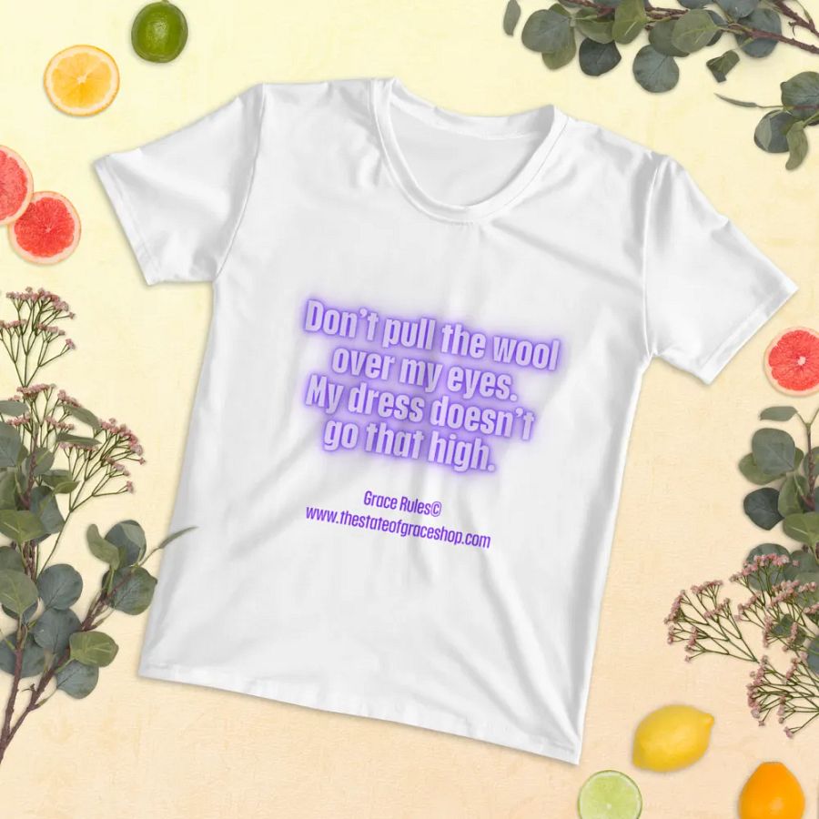 FUNNY TEES 4 U FOR WOMEN “Don’t pull the wool over my eyes. My dress doesn’t go that high.” product image (5)