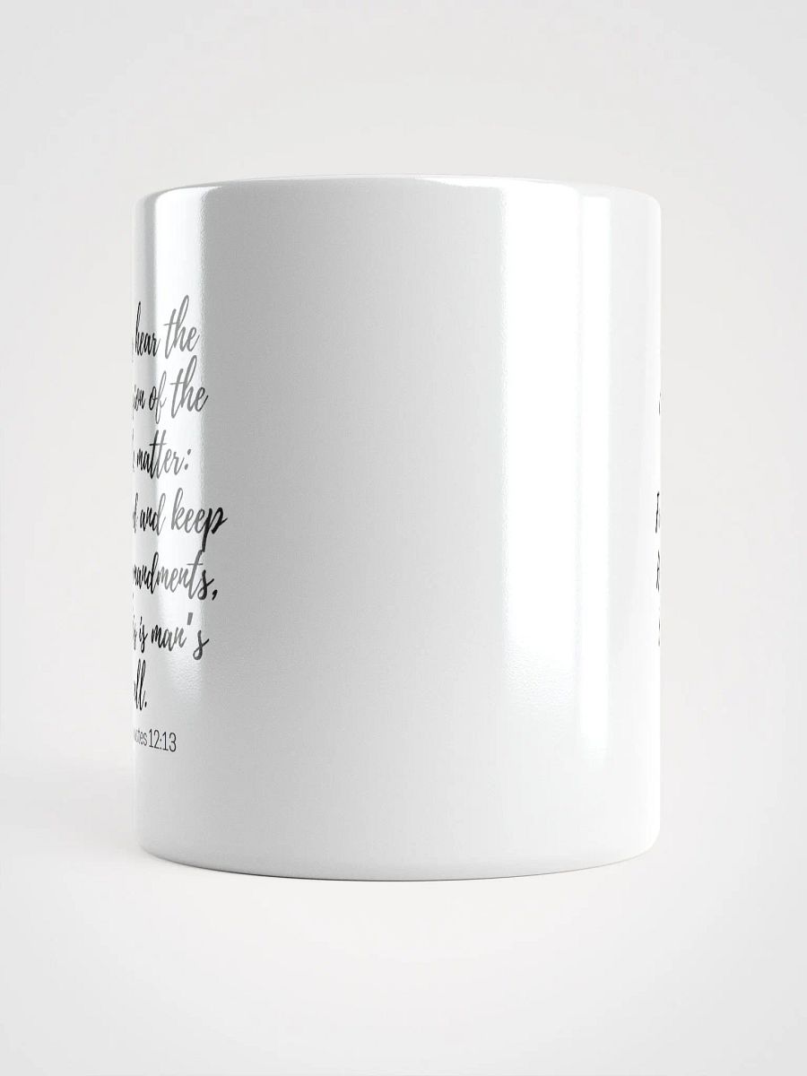 Let Us Hear The Conclusion Of The Whole Matter: Fear God Ecclesiastes 12:13 White Glossy Mug 11/15/20oz product image (5)