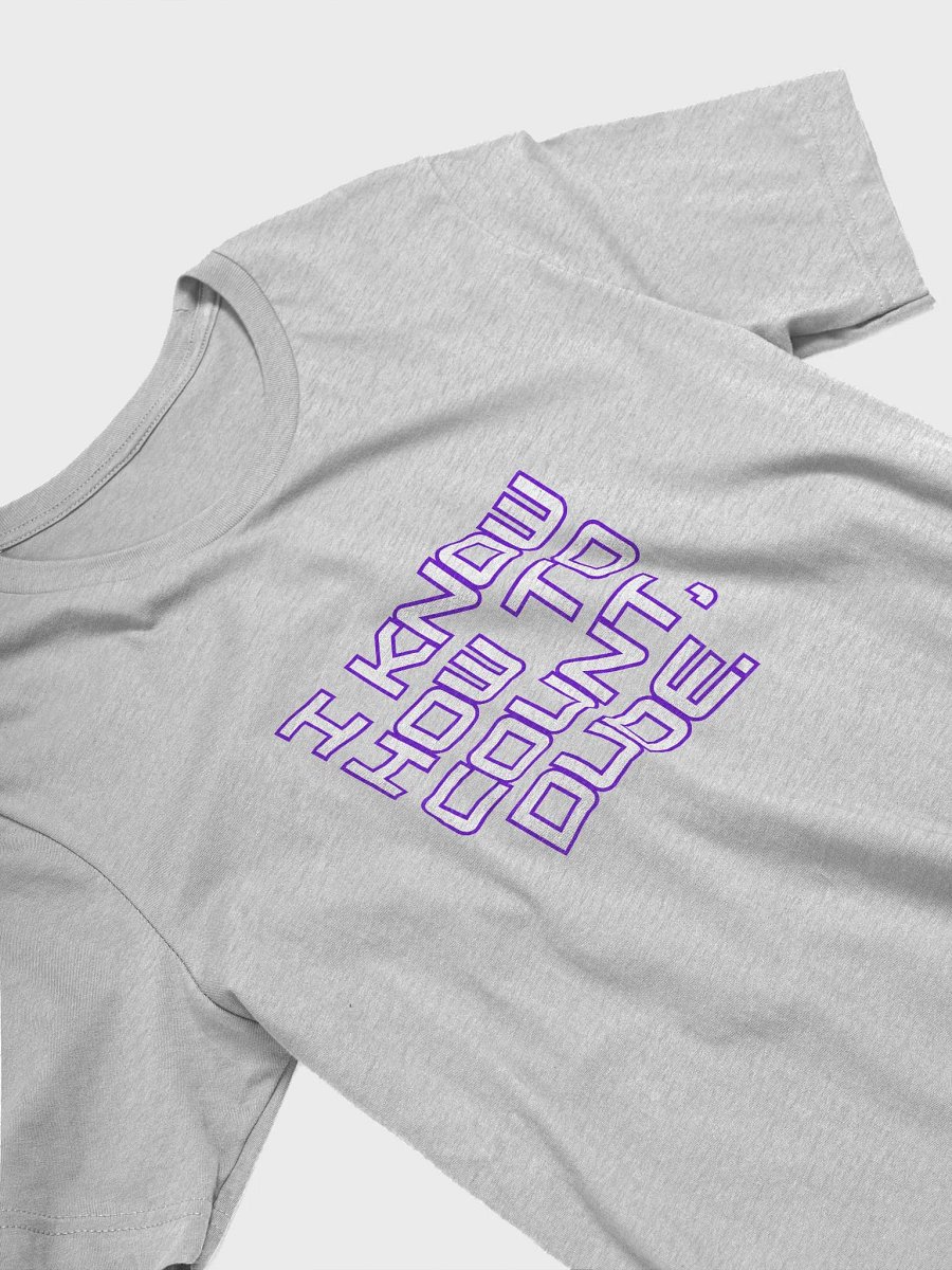 I KNOW HOW TO COUNT, DUDE !! BASIC TEE product image (3)