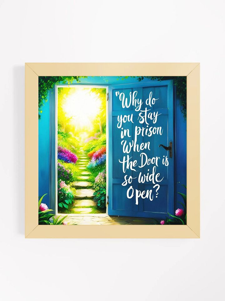 Why do you stay in prison when the door is so wide open? - Framed High-Quality Matte Poster product image (4)