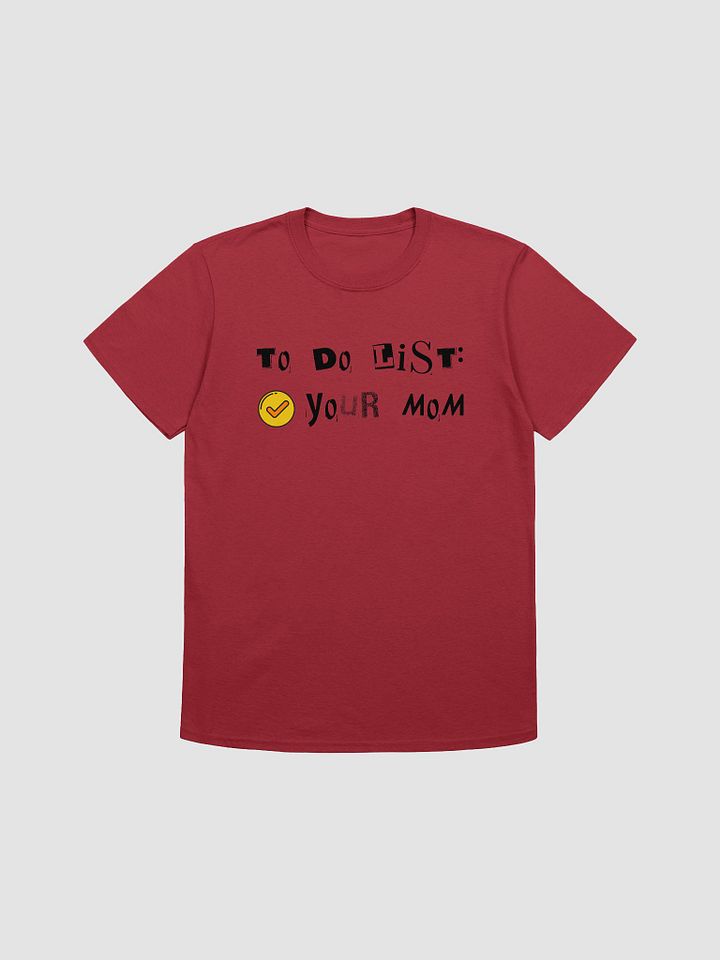 To Do List Your Mom Unisex T-Shirt V24 product image (1)