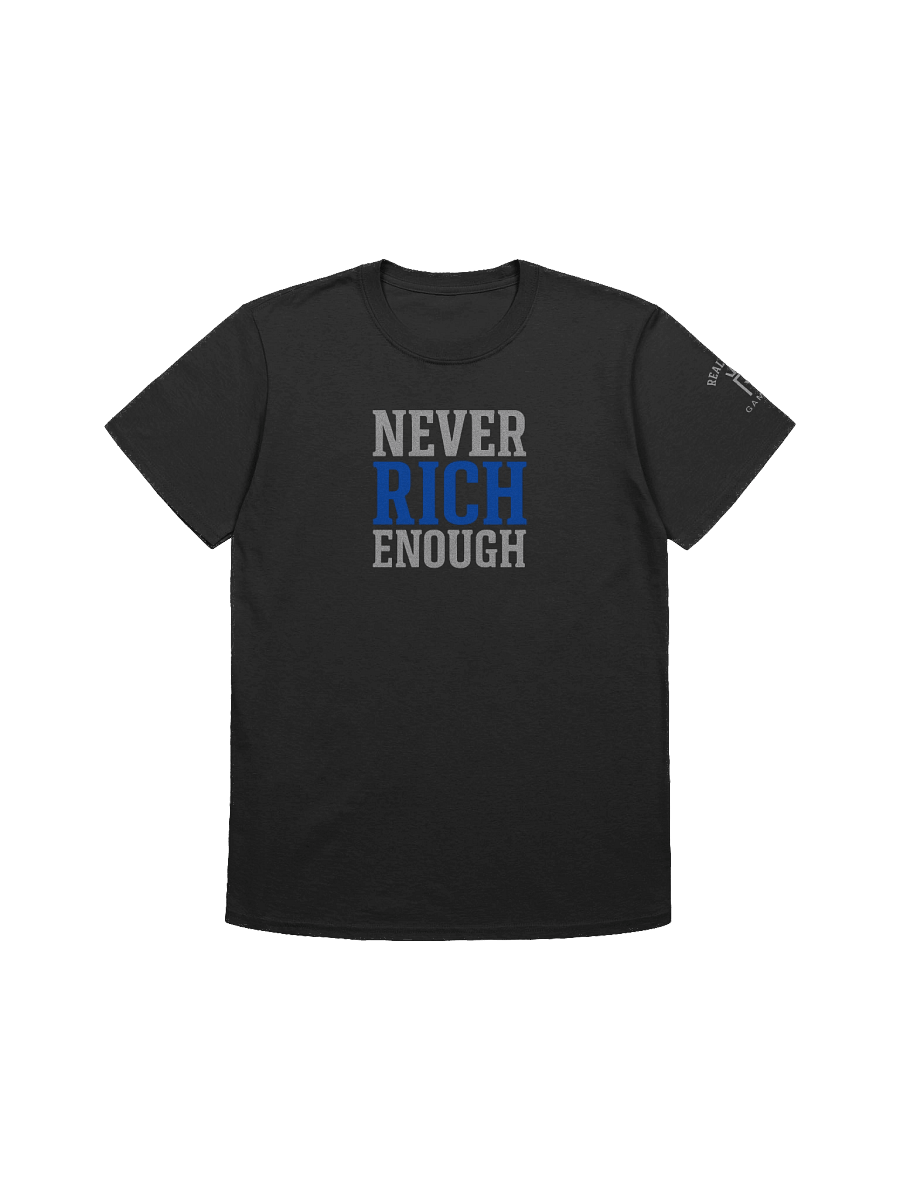 Never Rich Enough Unisex T-Shirt product image (1)