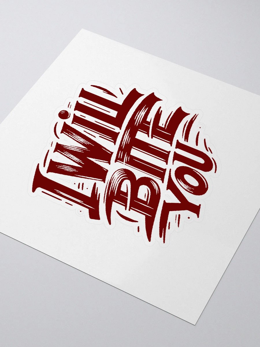 I Will Bite You- Sticker product image (3)