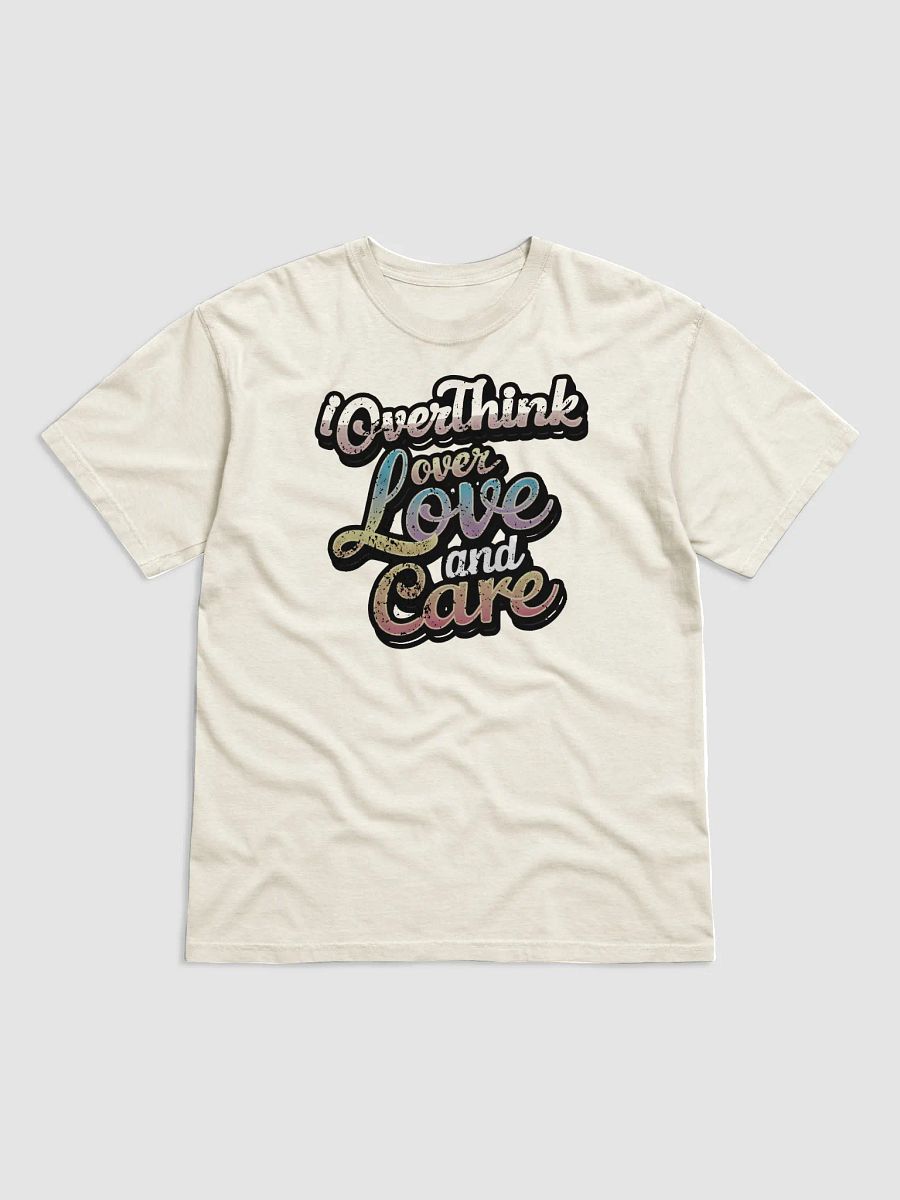 I Overthink Over Love and Care T-shirt product image (9)