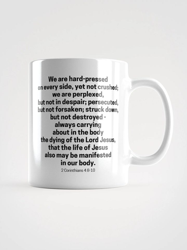 We Are Hard-Pressed On Every Side, Yet Not Crushed 2 Corinthians 4:8-10 White Glossy Mug 11/15/20oz product image (1)