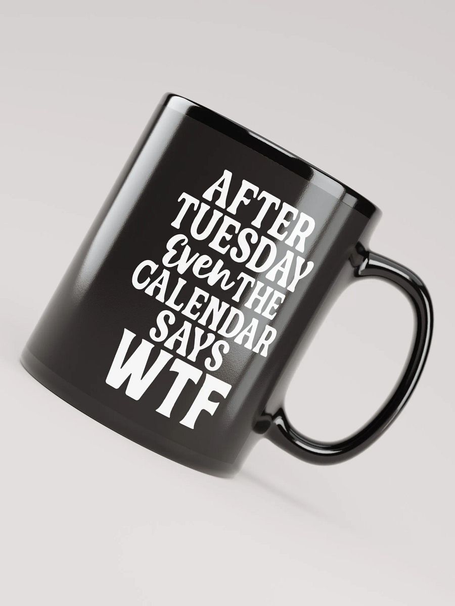 Even The Calendar Says WTF Mug product image (7)