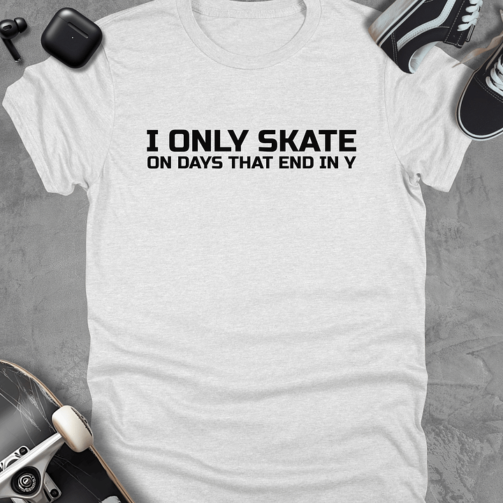 I only skate on days that end in y, Funny skateboarding t-shirt, Unisex product image (2)