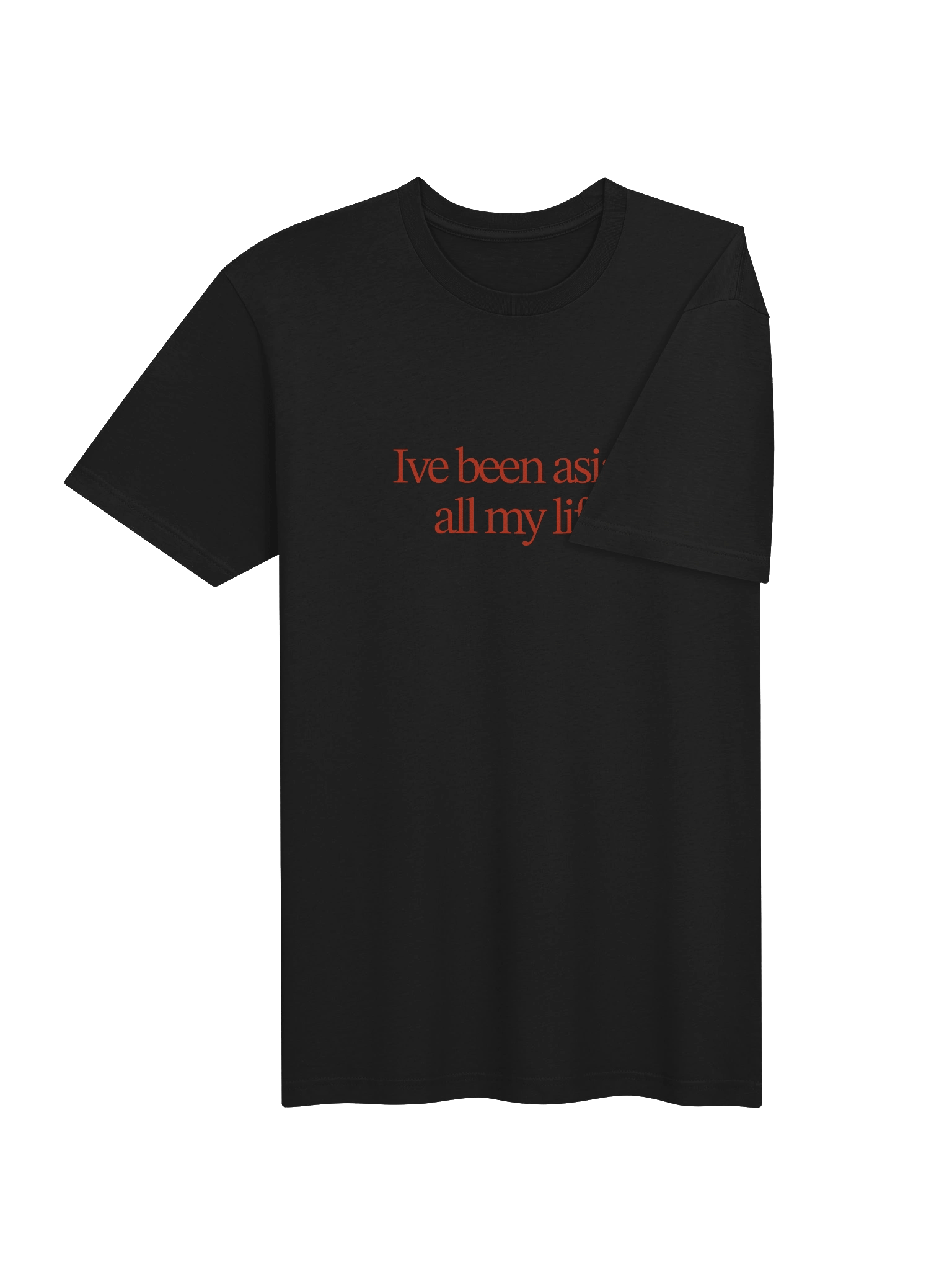 Ive been asian all my life tee product image (4)