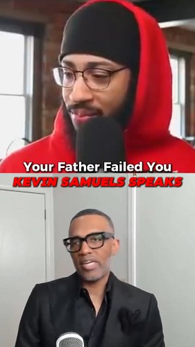 Your Father Failed You — Kevin Samuels Speaks