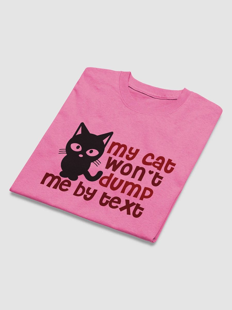 My cat won't dump me by text - shirt product image (48)