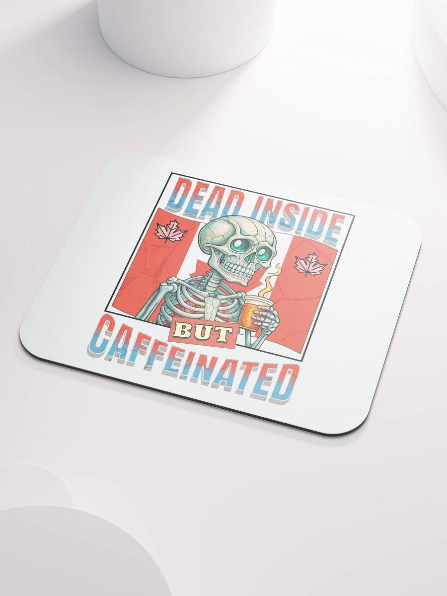 Dead Inside But Caffeinated Canada Skeleton Coffee Mouse Pad product image (3)