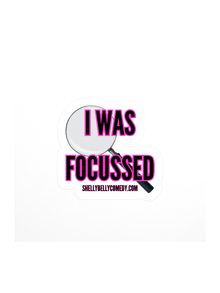I WAS FOCUSSED - 3X3 STICKER product image (1)
