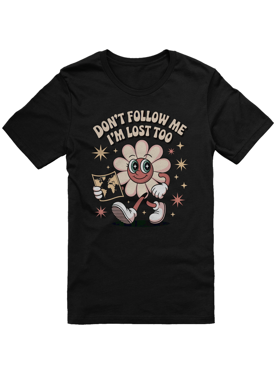 Don't Follow Me I'm Lost Too T-Shirt product image (1)