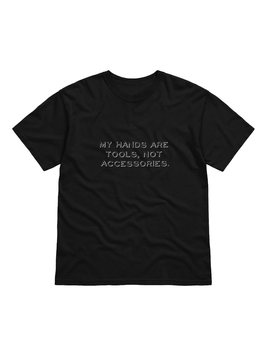 My Hands Are Tools, Not Accessories Distressed Print T Shirt product image (4)