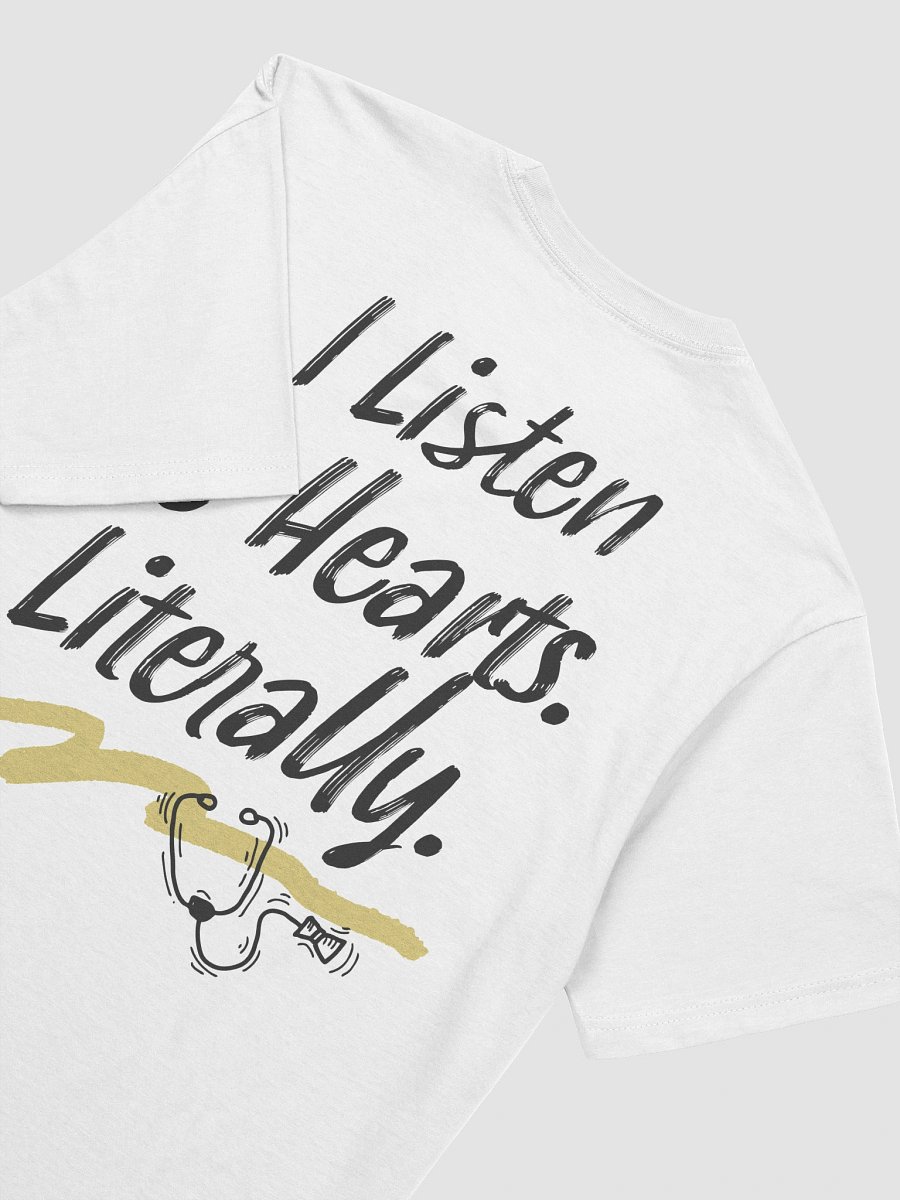 I Listen to Hearts. Literally. T-Shirt product image (25)