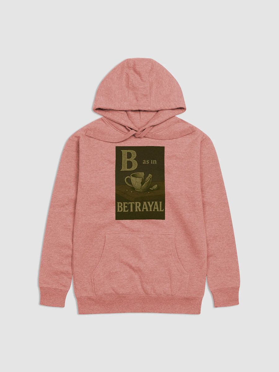 B as in betrayal hoodie product image (21)
