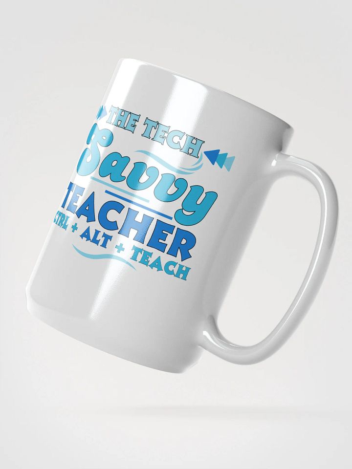 The Tech Savvy Teacher, Ctrl + Alt + Teach White Glossy Ceramic Mug product image (2)