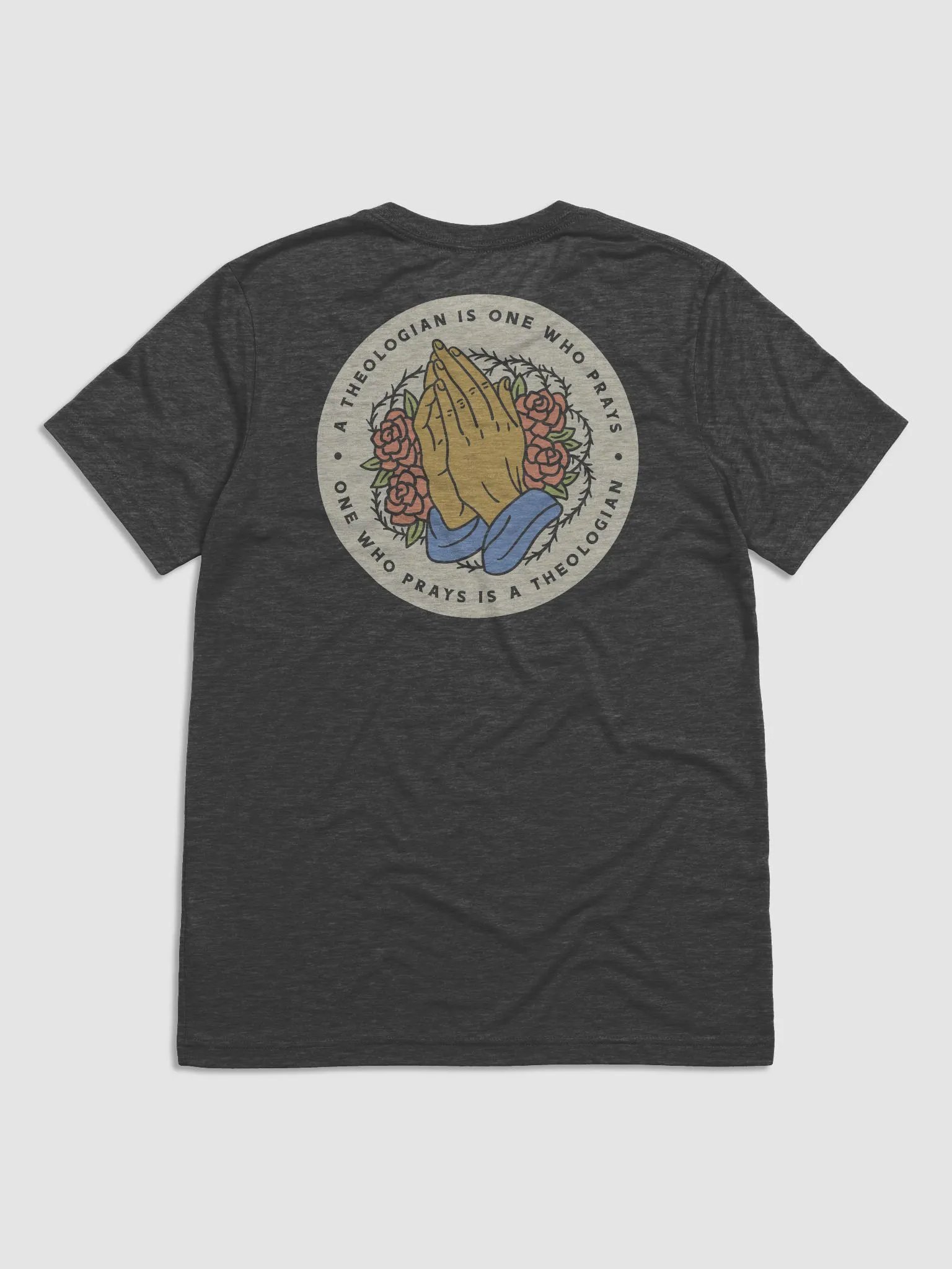 A theologian is one who prays t-shirt product image (4)