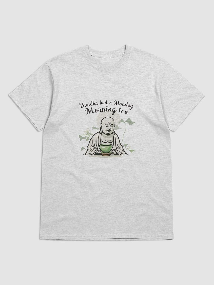 Buddha Had a Monday Morning Too T-Shirt - Funny Mindfulness Tee product image (10)