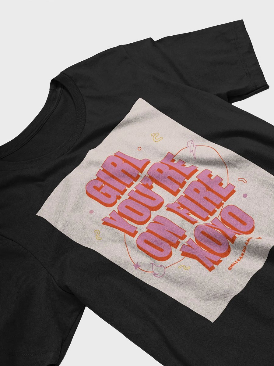 Girl You Are On Fire Girls Can Do Anything TShirt product image (3)